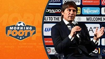 Antonio Conte Talks Leading Napoli! - Morning Footy