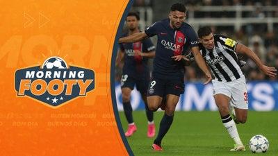 UCL MD 5 Preview: PSG V Newcastle | Morning Footy