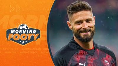 Olivier Giroud To LAFC Is Finalized? | Morning Footy